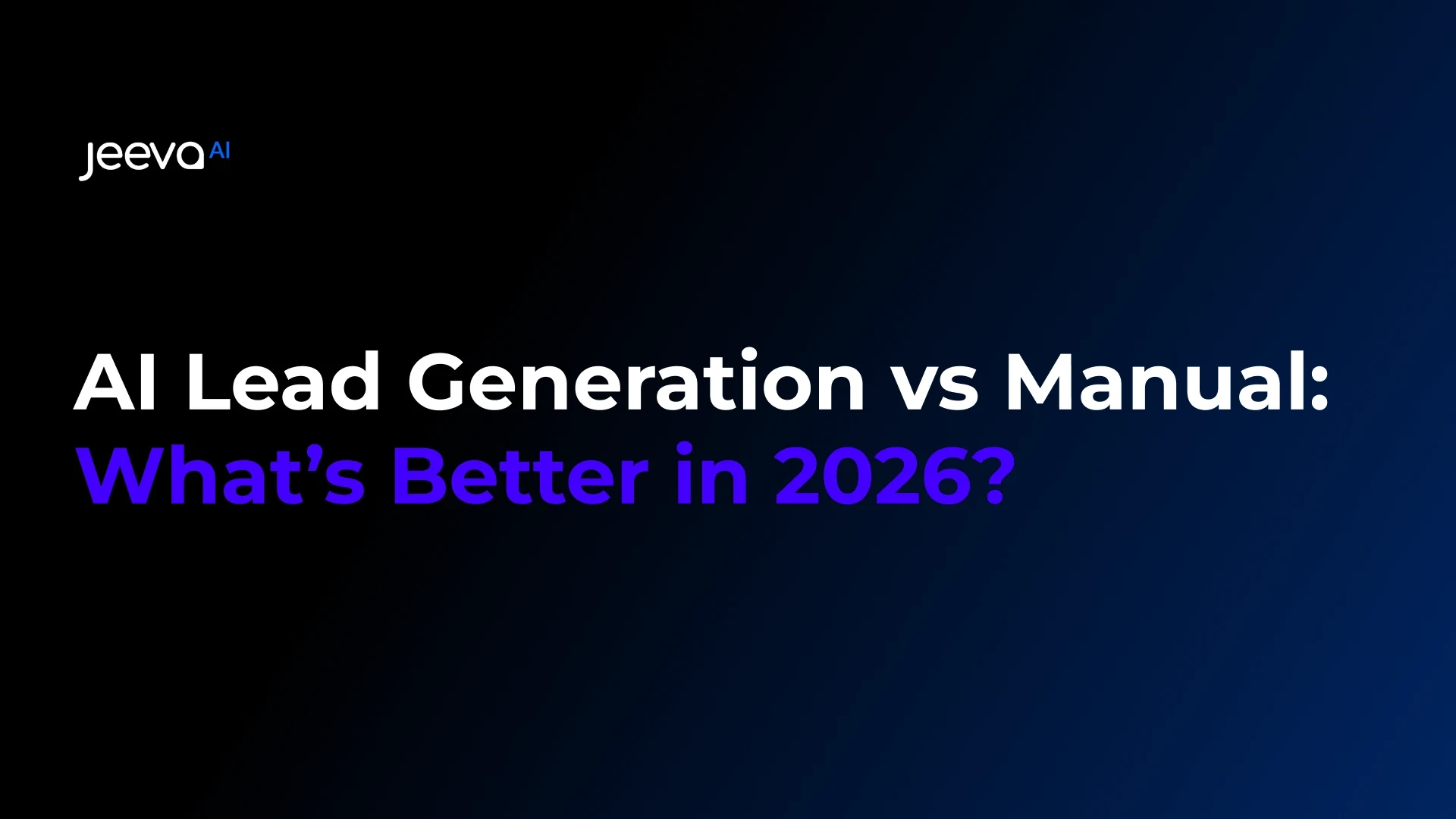 AI Lead Generation vs Manual: What’s Better in 2026?