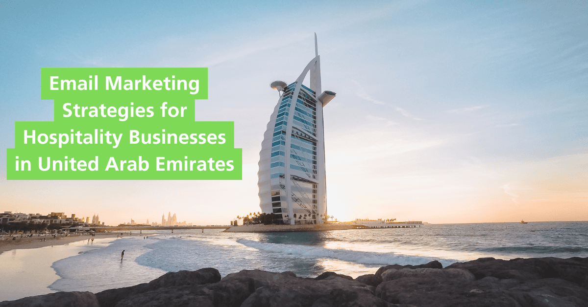 Best Email Marketing Strategies for Hospitality Businesses in United Arab Emirates
