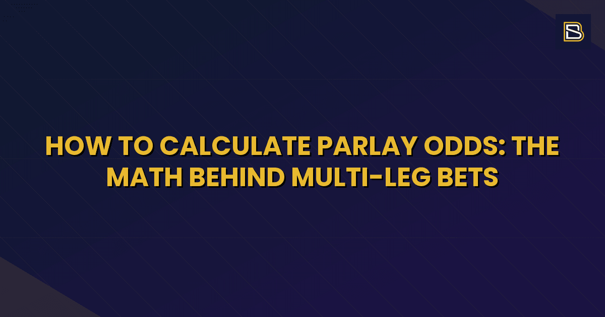 BetSmart article hero image for How to Calculate Parlay Odds: The Math Behind Multi-Leg Bets