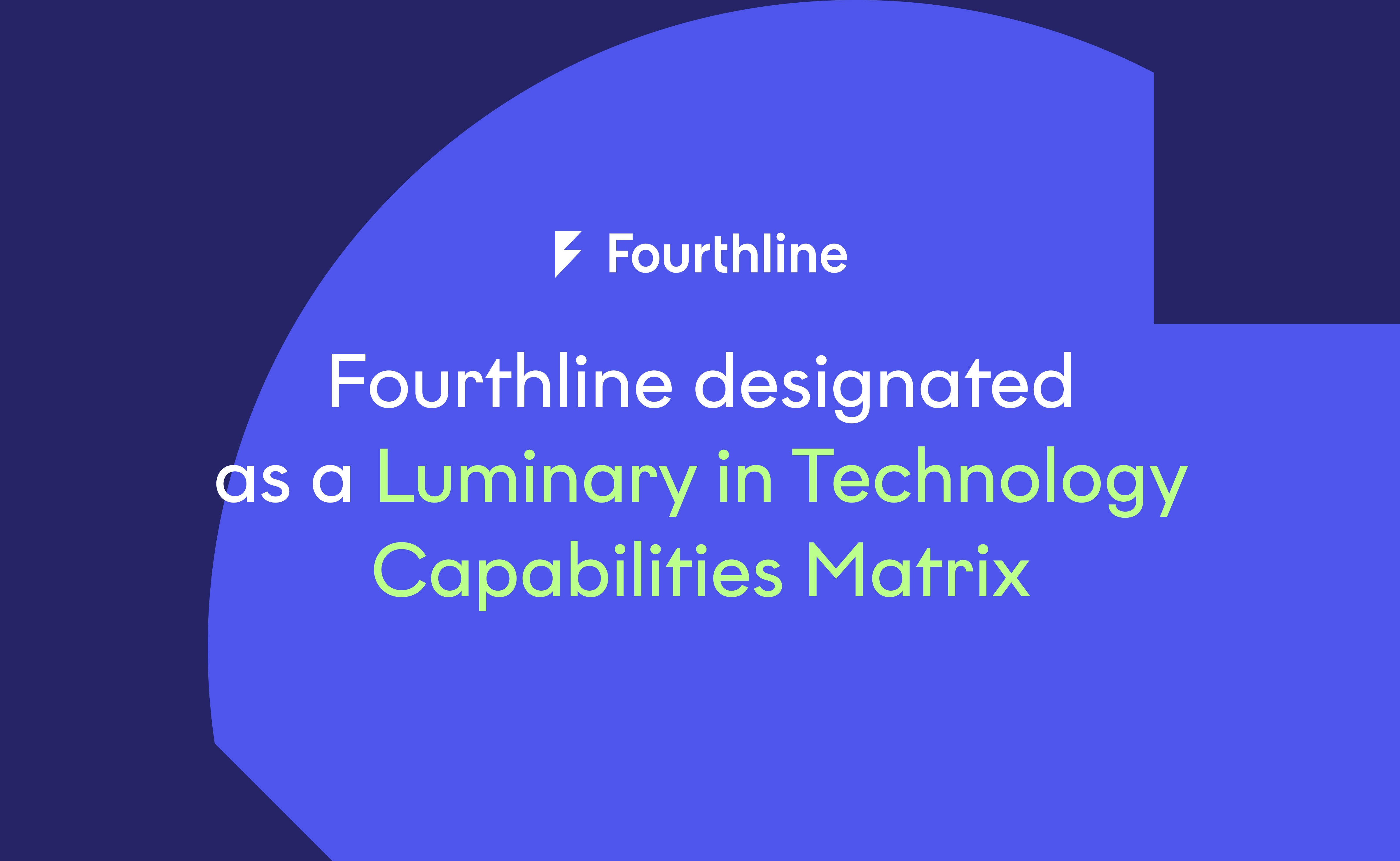 Fourthline designated as a Luminary in Technology Capabilities Matrix