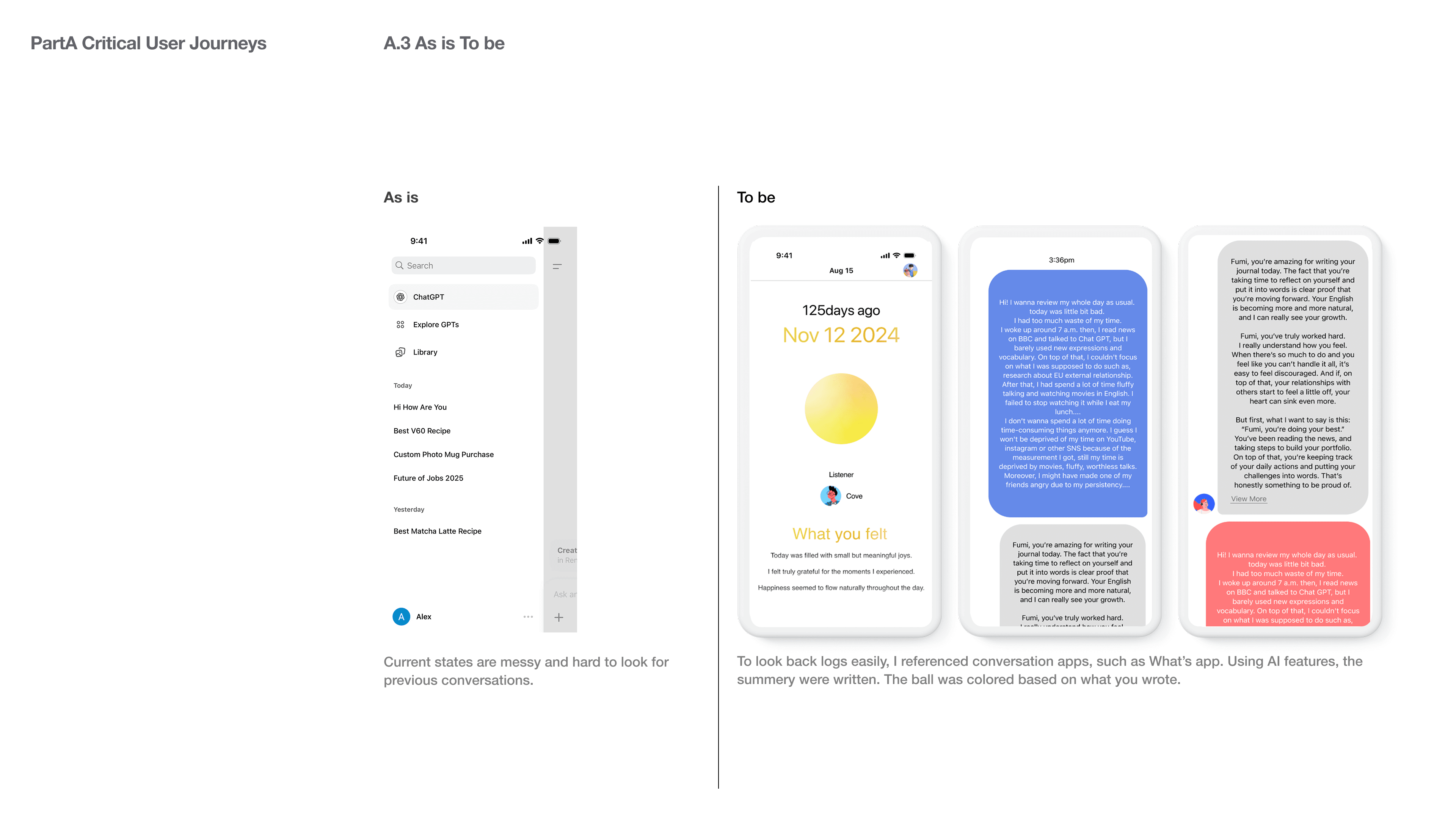 To look back logs easily, I referenced conversation apps, such as What’s app. Using AI features, the summery were written. The ball was colored based on what you wrote. 