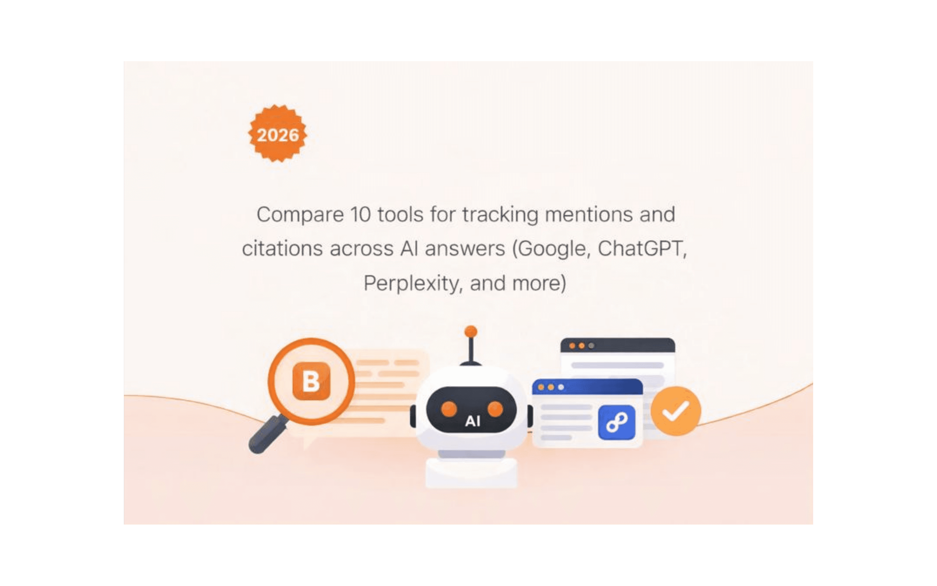 Illustration of AI visibility tracking with a 2026 badge, a small robot assistant, a magnifying glass over a brand icon, and a browser card showing a citation link on a light peach background