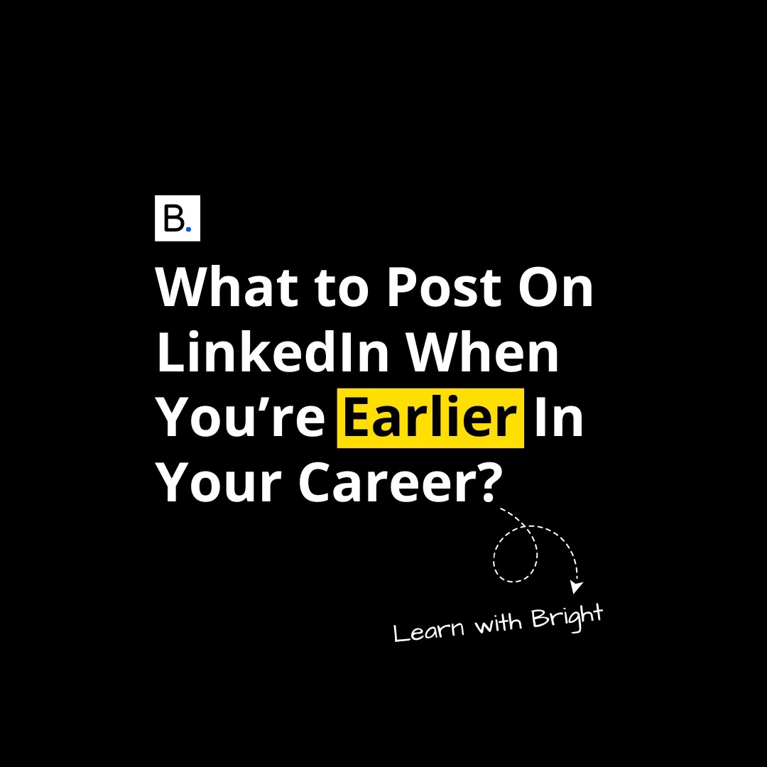 What to Post On LinkedIn When You’re Earlier In Your Career?