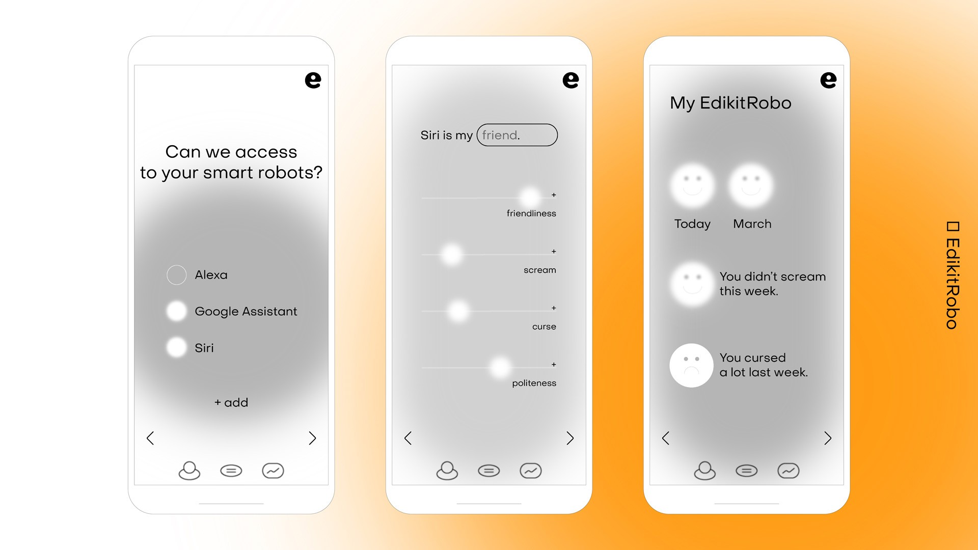Three smartphones are displayed side by side against a gradient orange background. The leftmost phone shows a question: “Can we access to your smart robots?” with options Alexa, Google Assistant, and Siri. The middle phone displays “Siri is my friend,” with friendliness, screen, curse, and politeness options. The rightmost phone is titled “My EdikitRobo,” showing a smiling face for Today and March, and a crying face for Last Week.