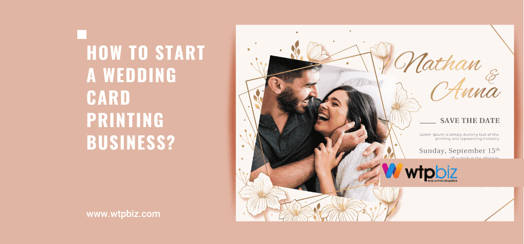 How to Start a Wedding Card Design Printing Business?