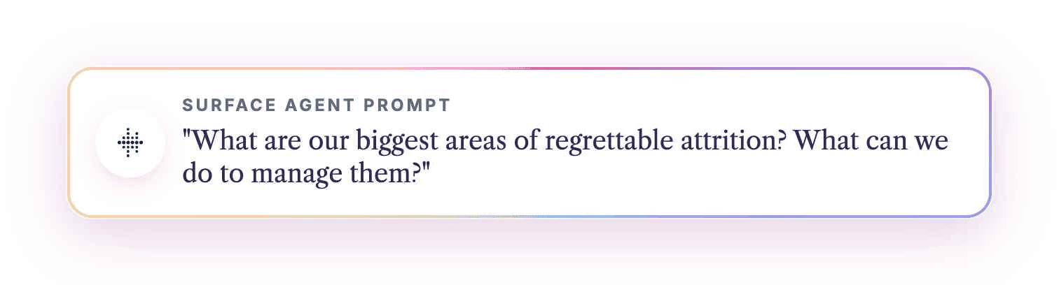 Surface Agent Prompt: "What are our biggest areas of regrettable attrition? What can we do to manage them?"