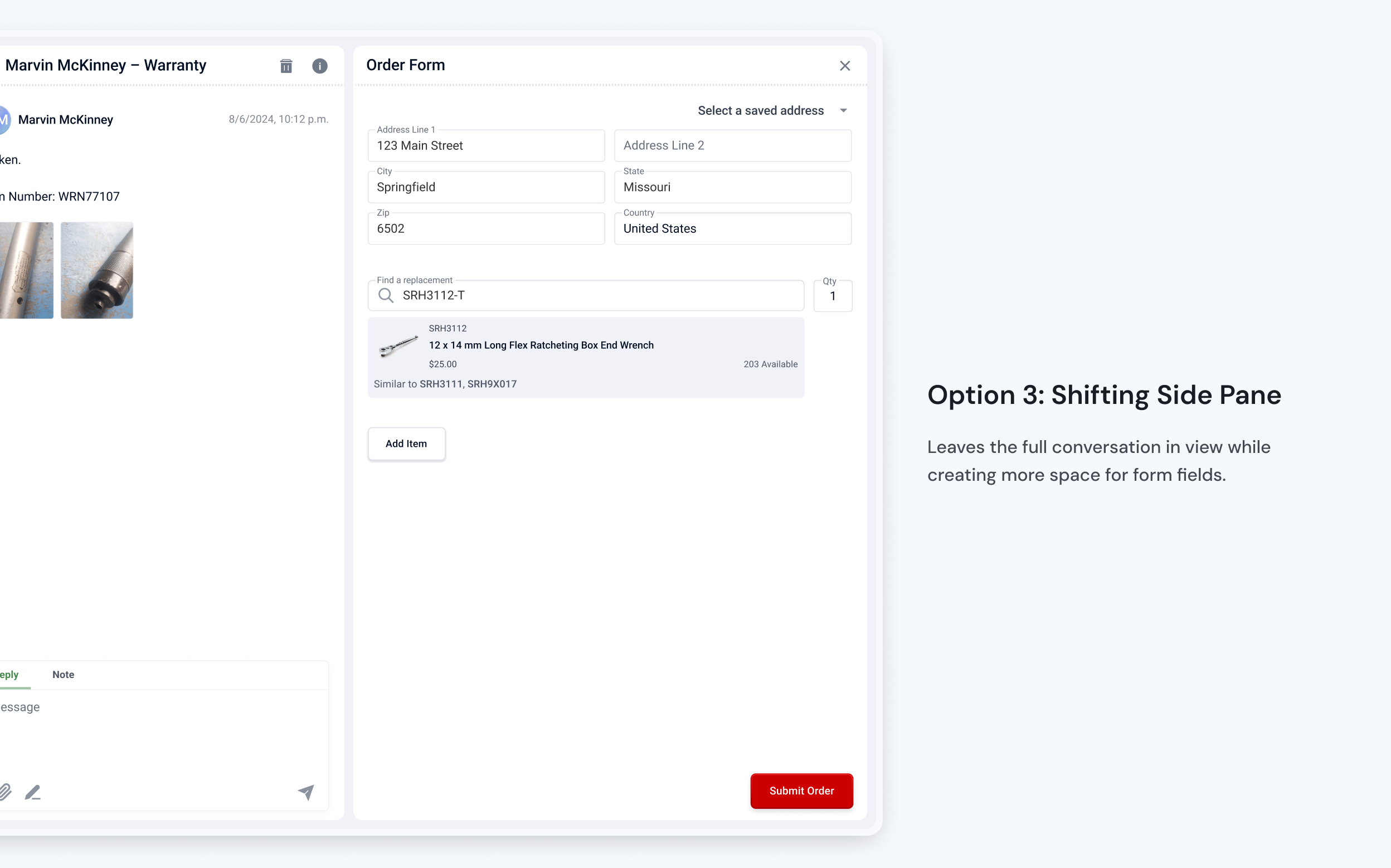 Option 3: Shifting side pane — Leaves the full conversation in view while creating more space form fields.