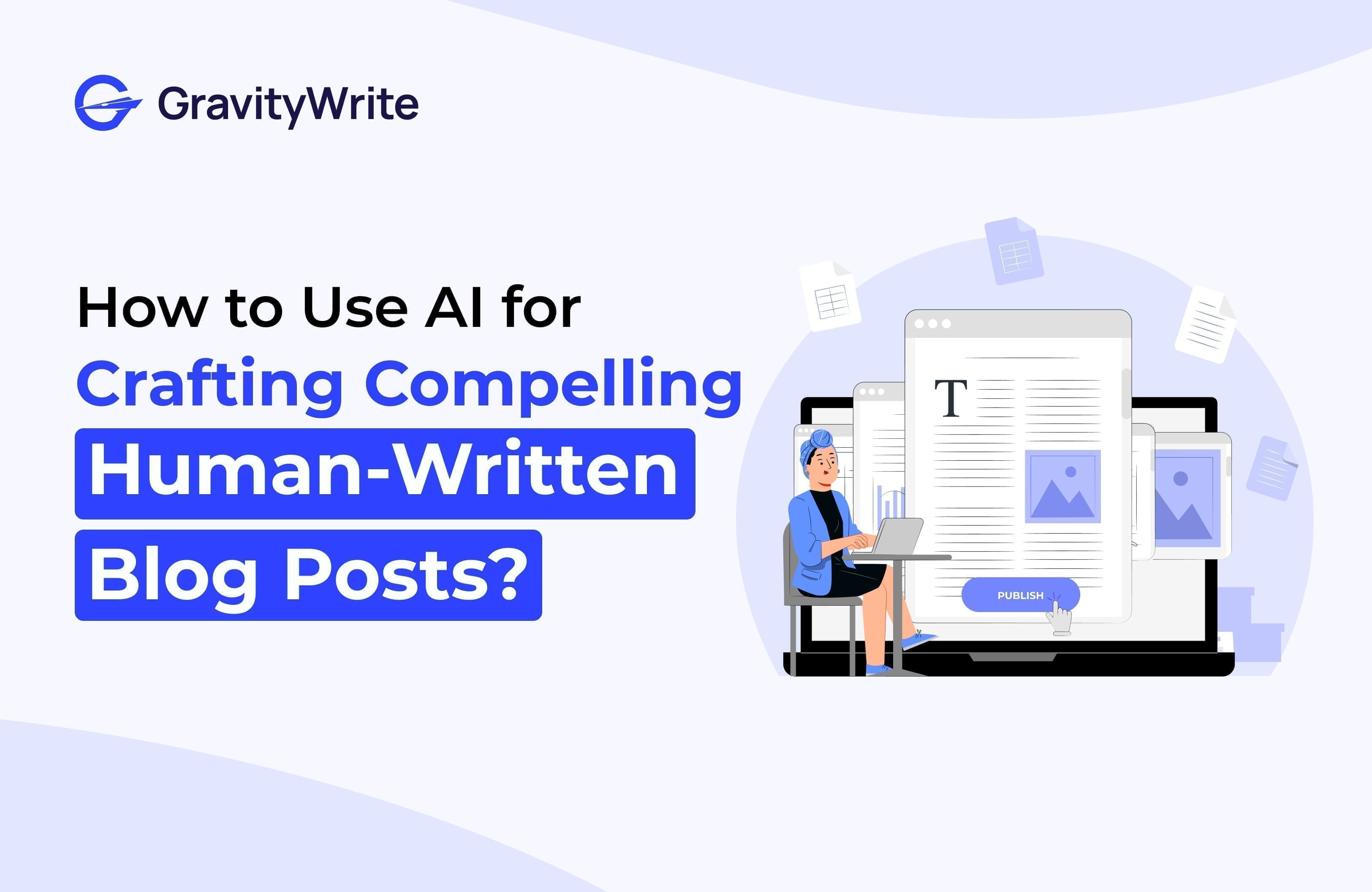  An image of an infographic about using AI to craft compelling human-written blog posts, with a person on a laptop.