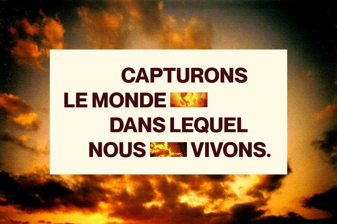 Slogan de la marque Lomography "Capturons le monde dans lequel nous vivons", sur une photo très stylisée d'un ciel nuageux