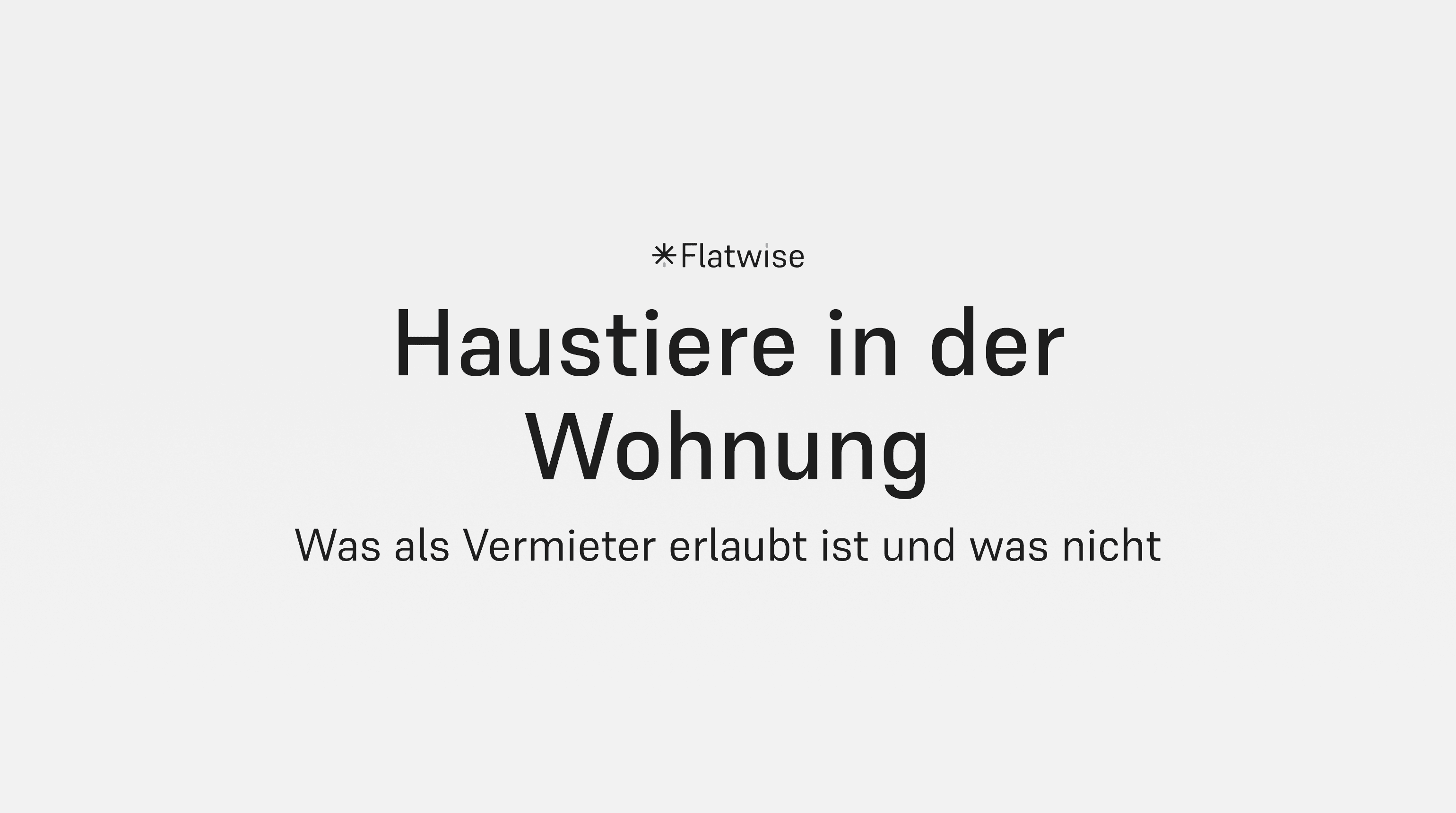 Das Titelbild zeigt "Haustiere in der Wohnung" und den Untertitel "Was als Vermieter erlaubt ist und was nicht" sowie das Flatwise Logo.