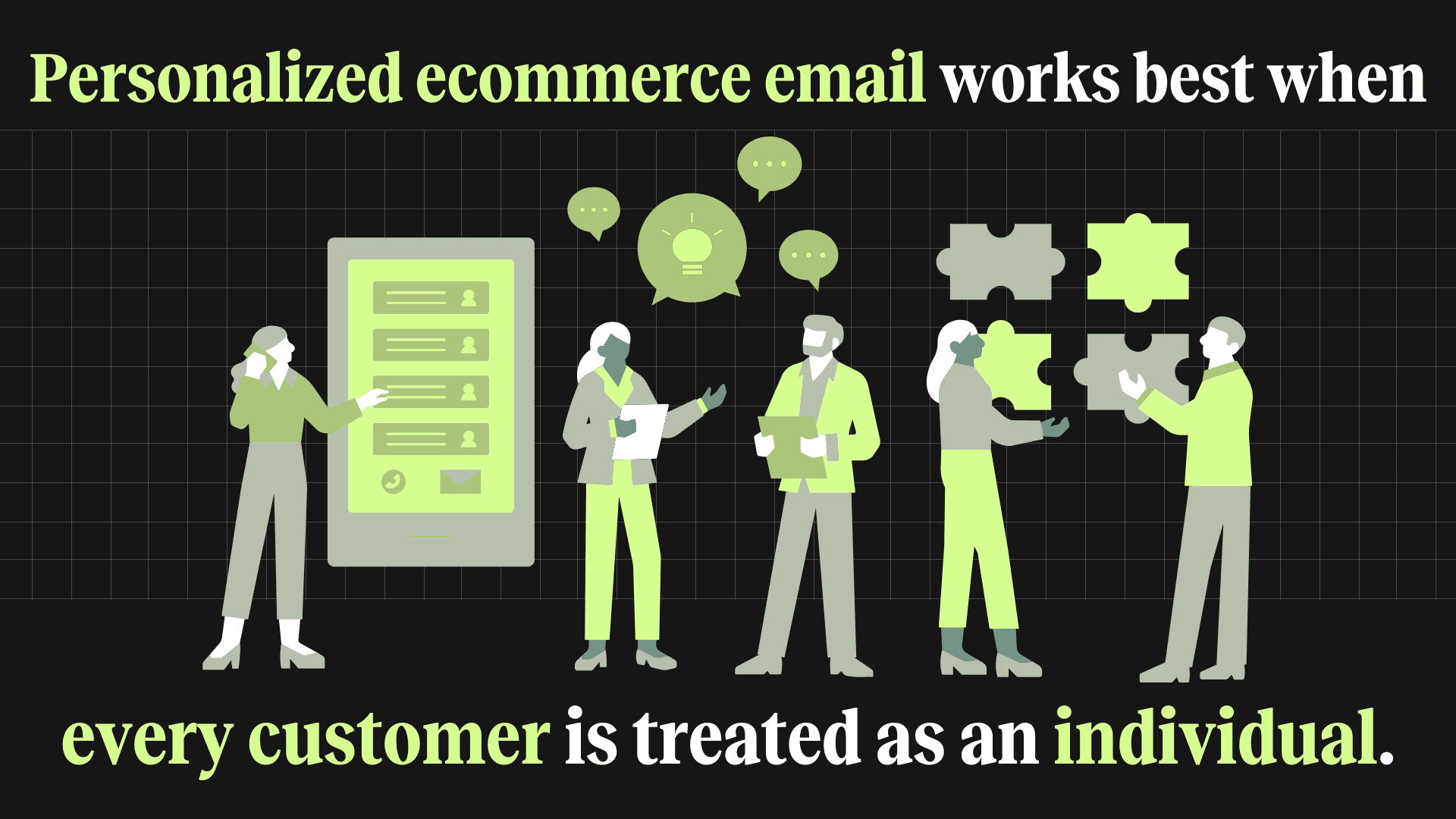 Ecommerce email perosnalization tip: treat every customer as an individual.