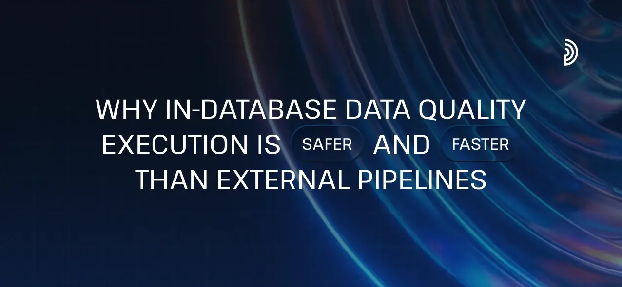 Por qué la ejecución de la calidad de datos en la base de datos es más segura y rápida que las canalizaciones externas | digna 