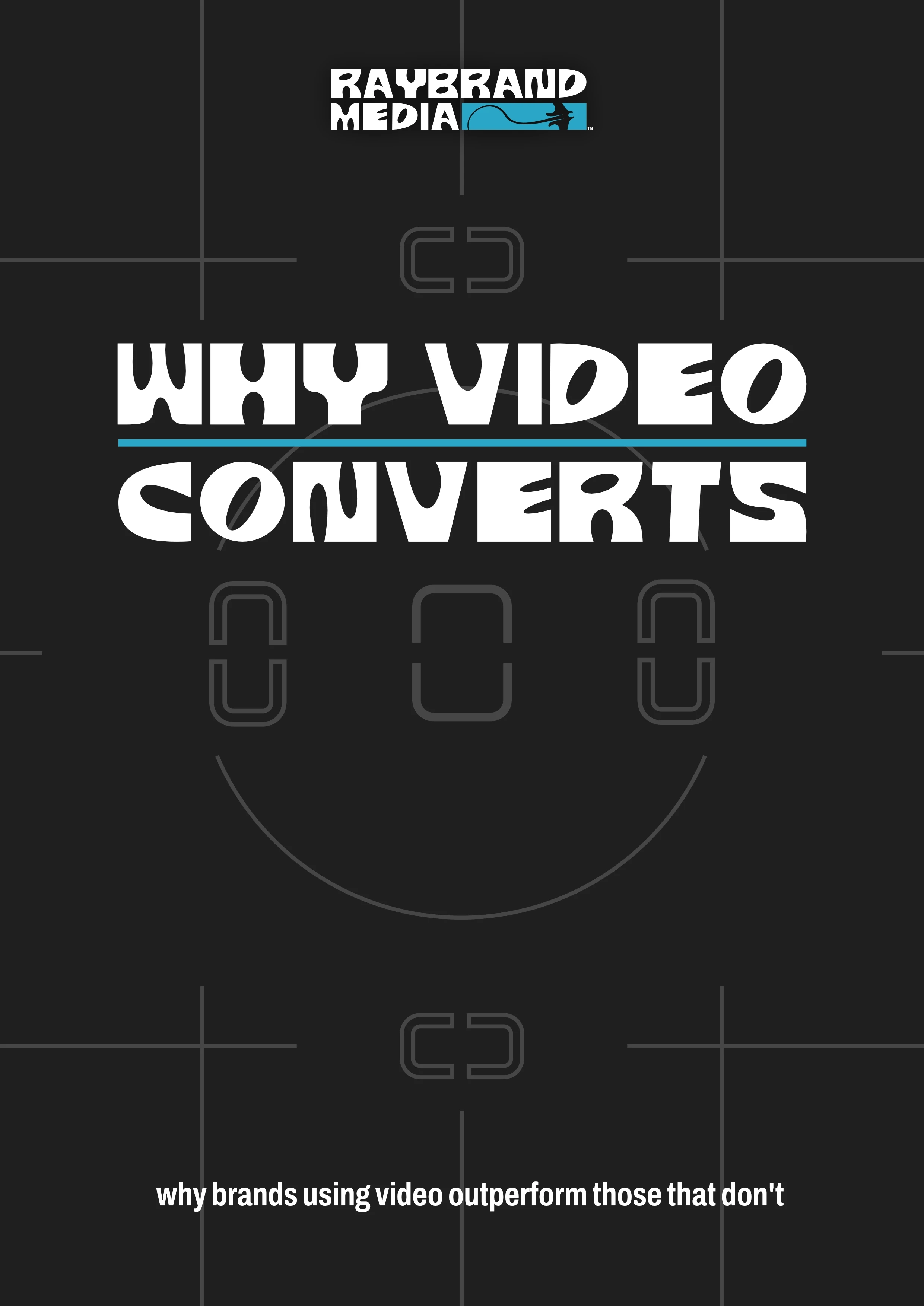 Cover design for Why Video Converts by Raybrand Media, highlighting videography marketing strategy, content performance and how video drives engagement and conversions