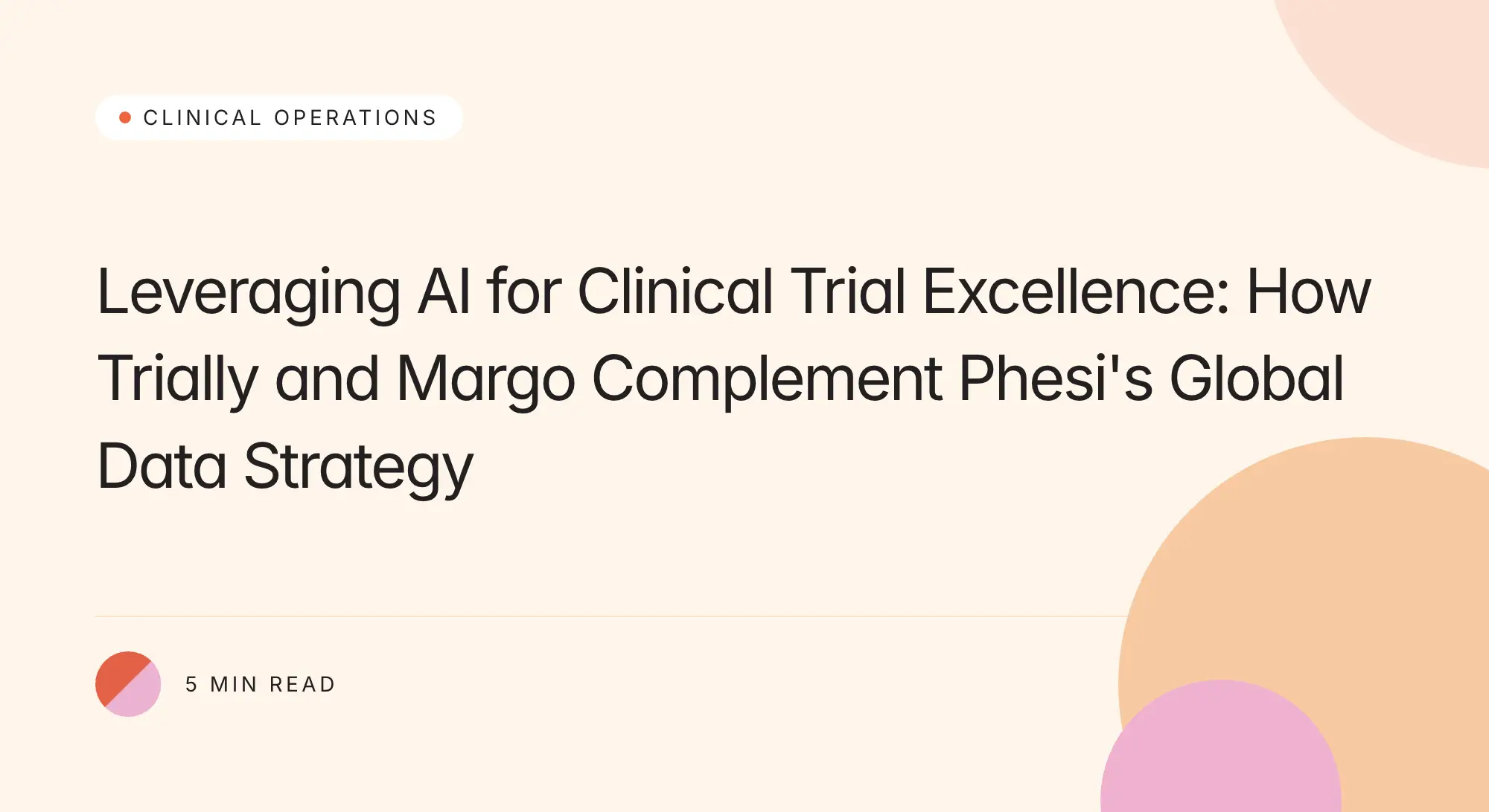 Trially branded title card: Leveraging AI for Clinical Trial Excellence: How Trially and Margo Complement Phesi's Global Data Strategy
