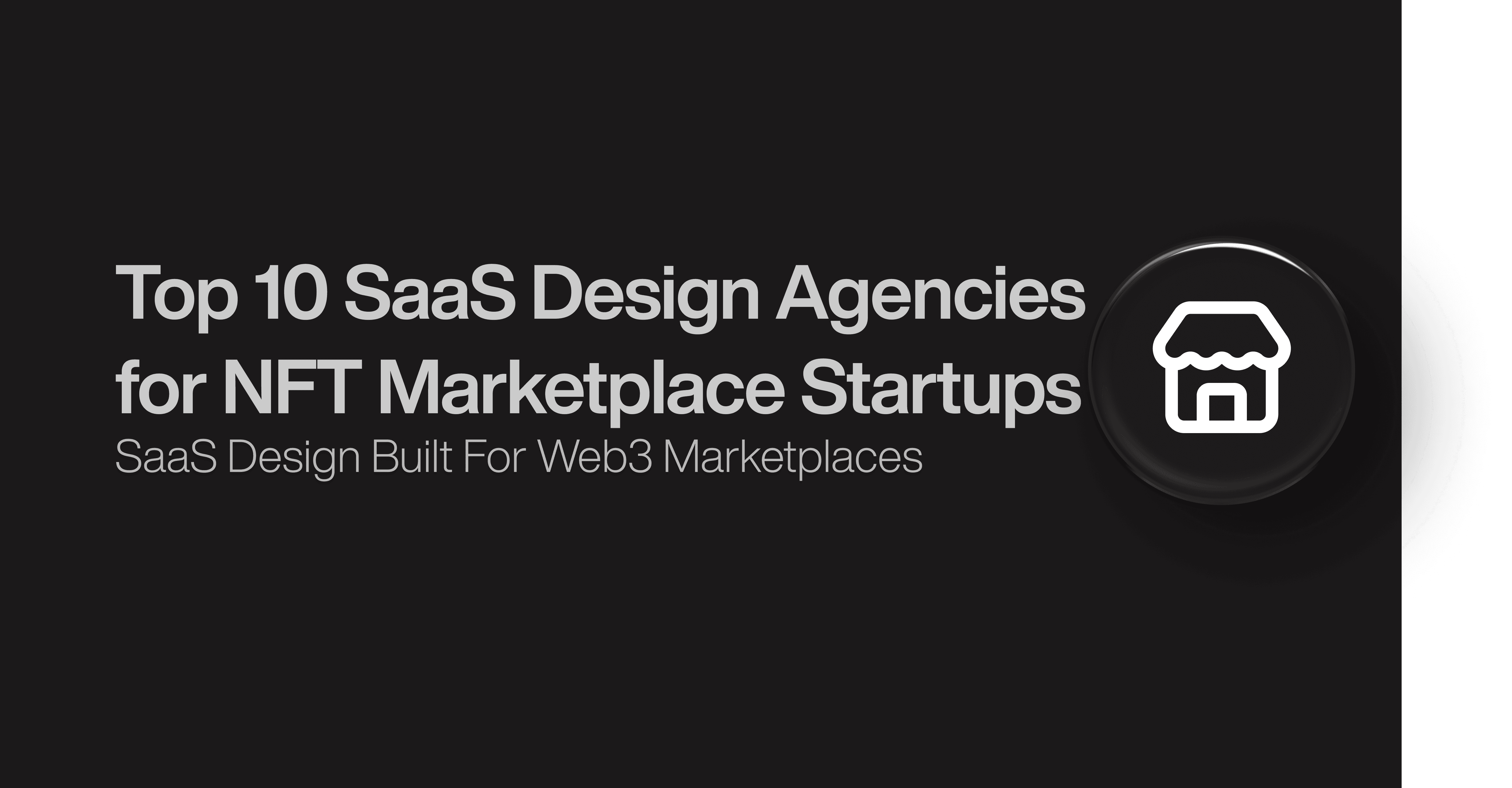 Top 10 SaaS Design Agencies for NFT Marketplace Startups