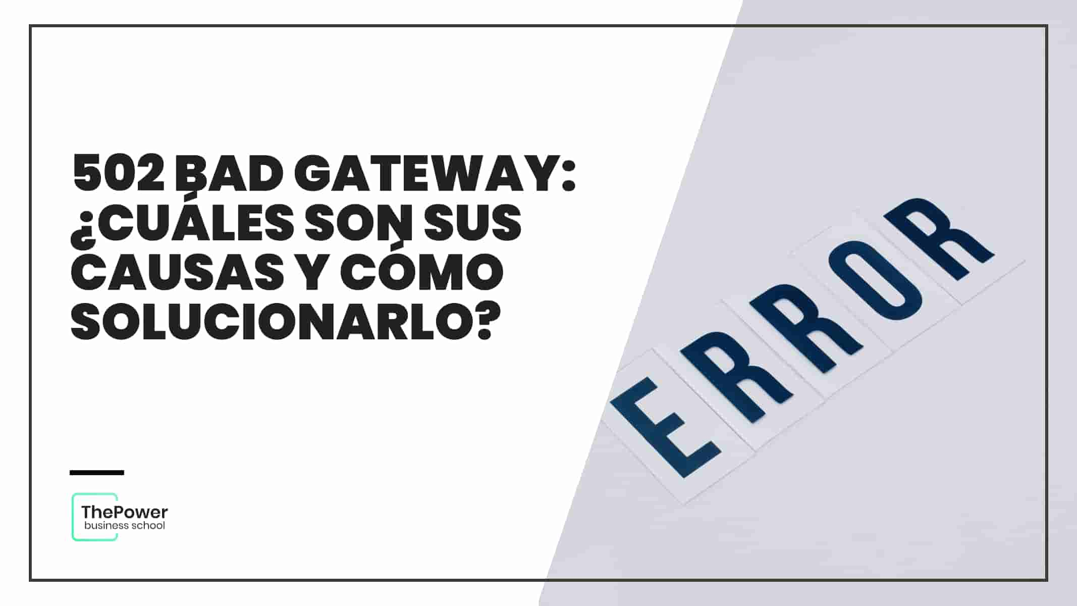 502 bad gateway: ¿Cuáles son sus causas y cómo solucionarlo?