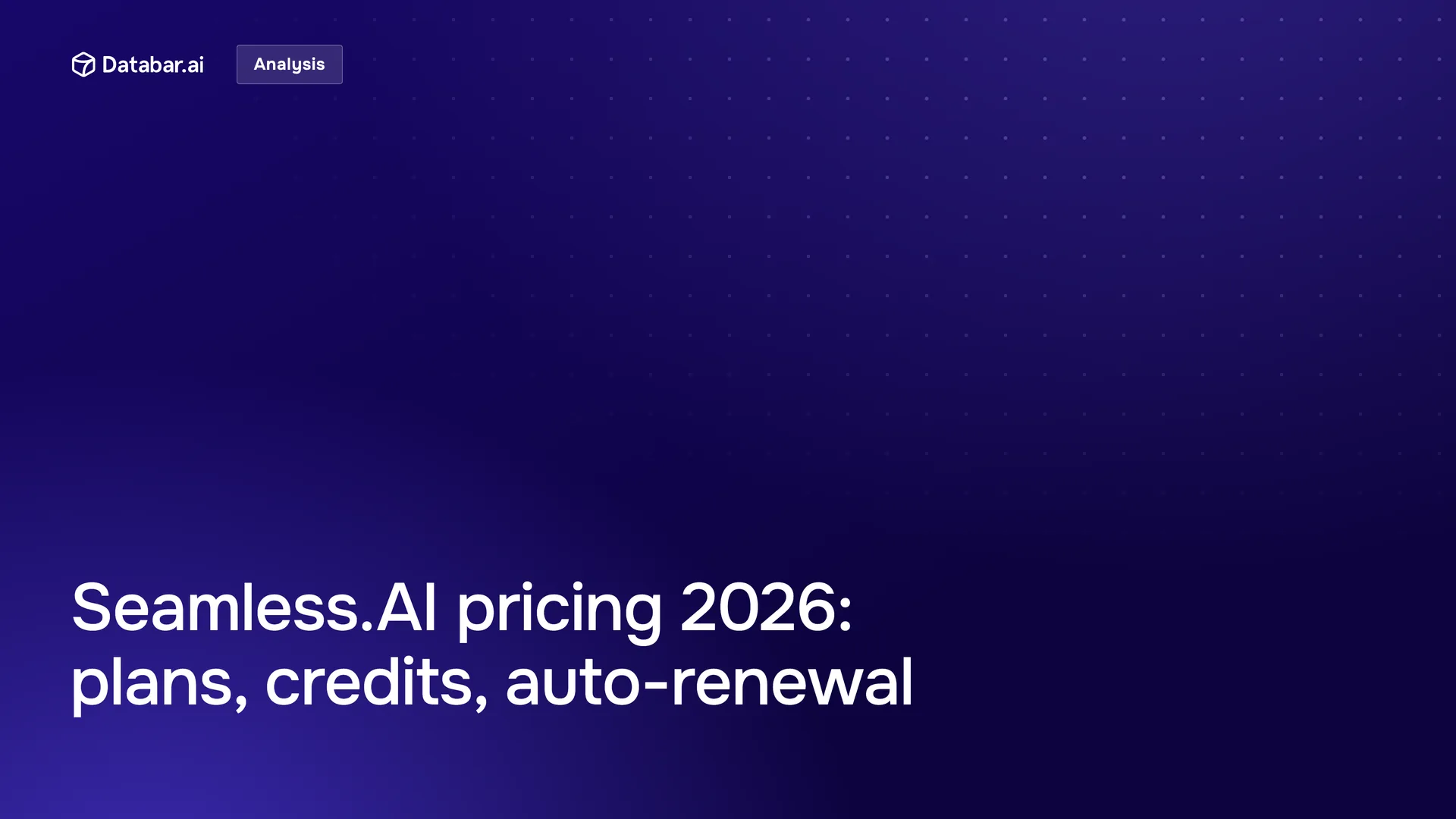 Seamless.AI Pricing 2026: Plans, Credits, Auto-Renewal