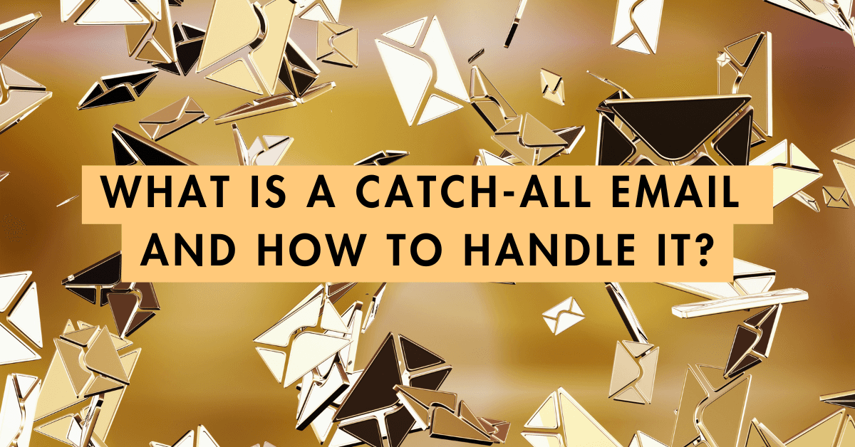 What is a Catch-All Email and How to Handle It?