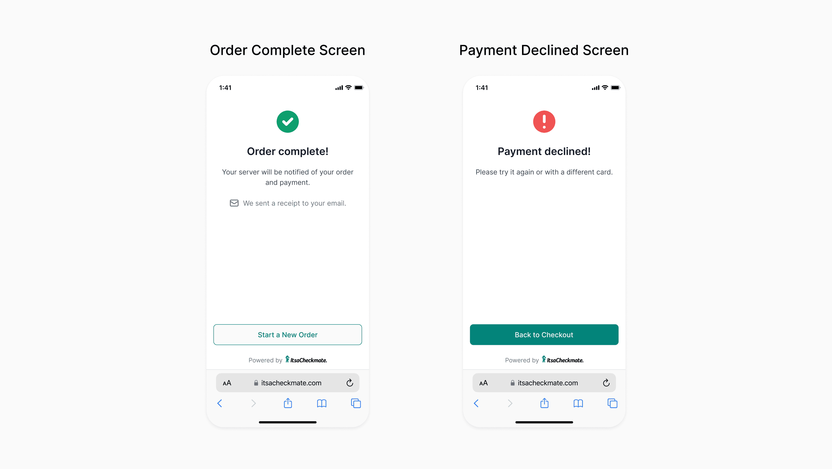 Titled "Order Complete Screen" and "Payment Declined Screen". Two end states side by side. The first has a green circled check above "Order complete!", the line "Your server will be notified of your order and payment", a note that a receipt was emailed, and a "Start a New Order" button. The second has a red circled exclamation above "Payment declined!", the line "Please try it again or with a different card", and a "Back to Checkout" button.