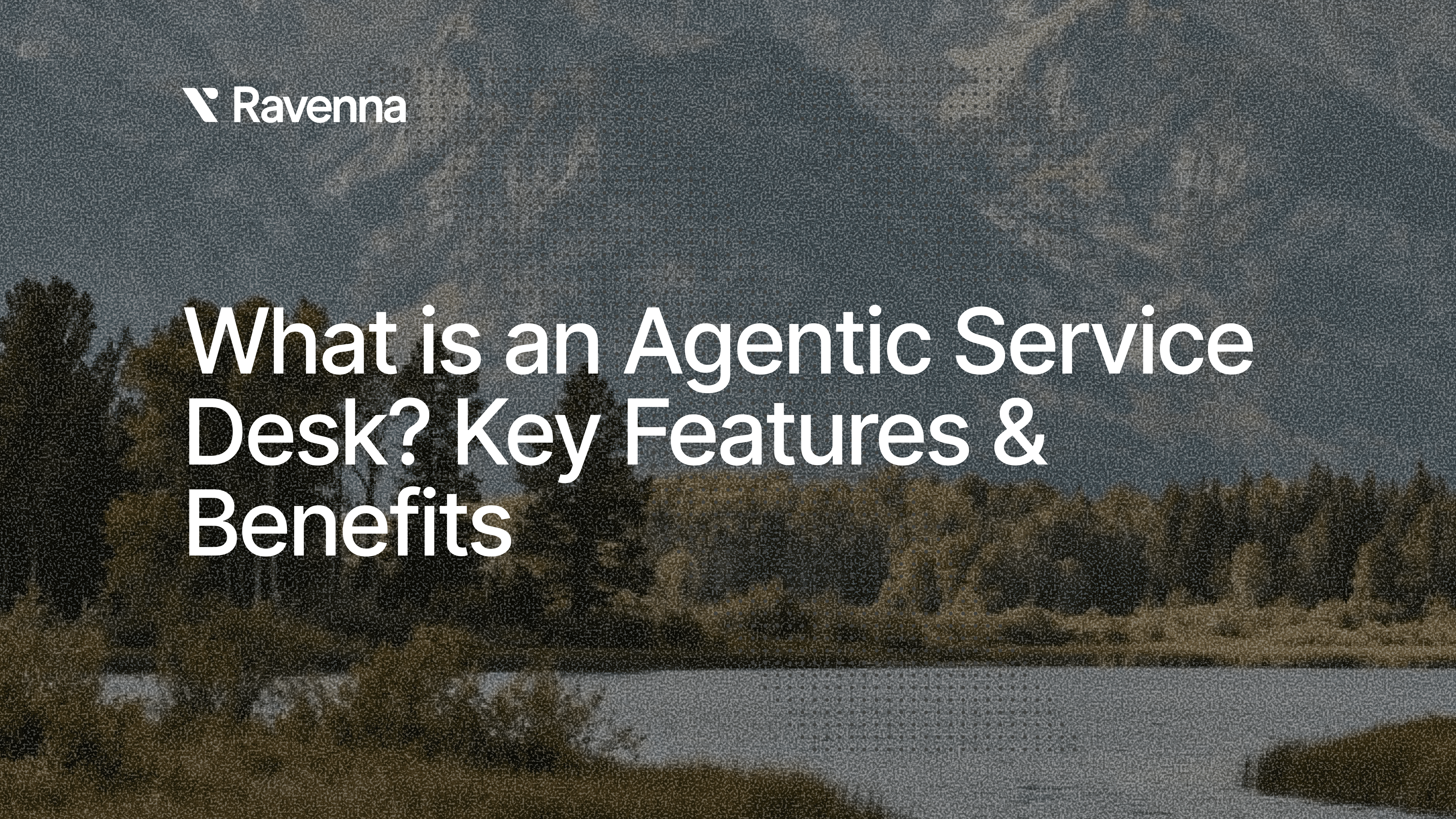 What is an Agentic Service Desk? Key Features & Benefits (2026)