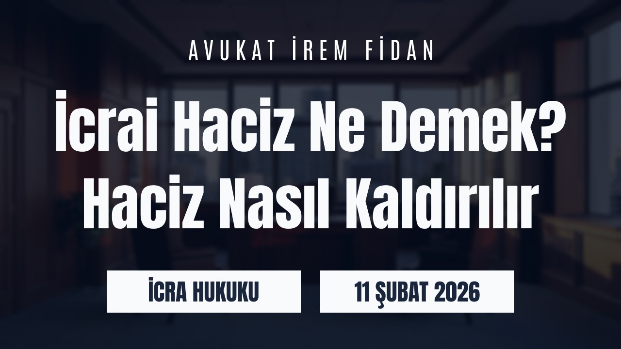 İzmir Bayraklı Avukat İrem Fidan hukuk ofisi arka planı üzerine “İcrai Haciz Ne Demek? Haciz Nasıl Kaldırılır” başlığı ve İcra Hukuku kategorisi yazılı web sitesi blog görseli.