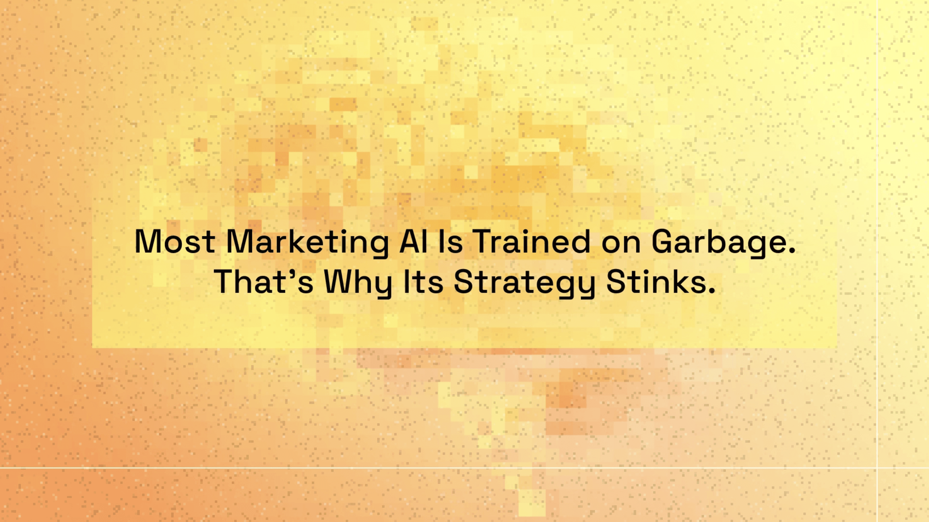 Most marketing AI is trained on garbage. That's why its strategy stinks. 