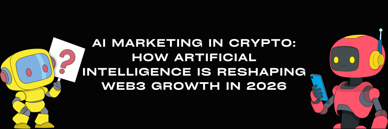 AI Marketing in Crypto: How Artificial Intelligence Is Reshaping Web3 Growth in 2026