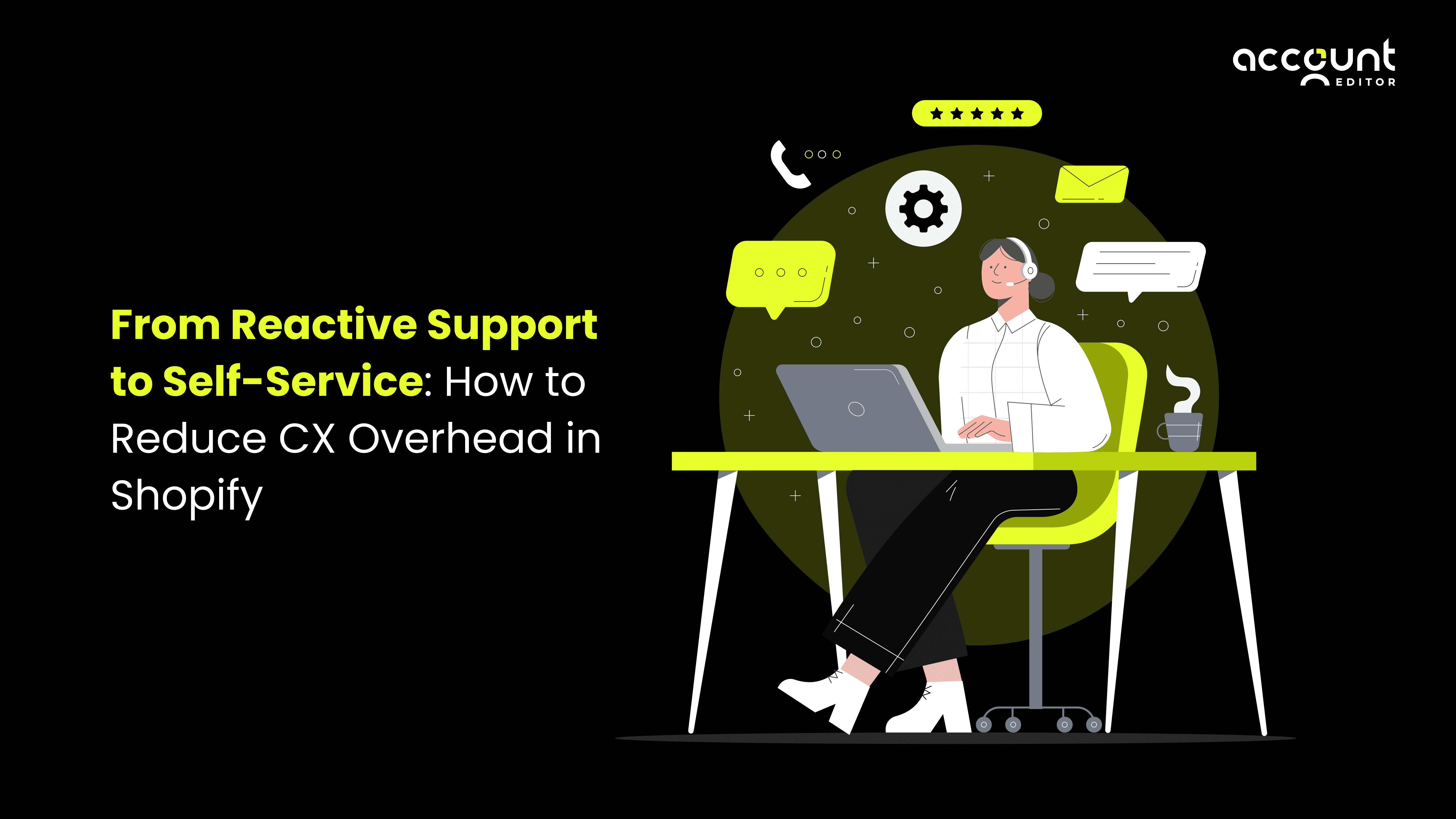 Banner showing support agent illustration and headline about moving from reactive support to self-service in Shopify