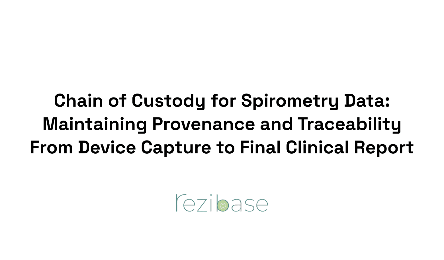 Chain of Custody for Spirometry Data: Maintaining Provenance and Traceability From Device Capture to Final Clinical Report