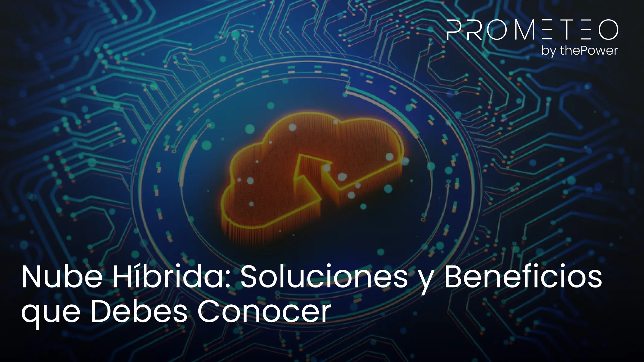 Nube Híbrida: Soluciones y Beneficios que Debes Conocer