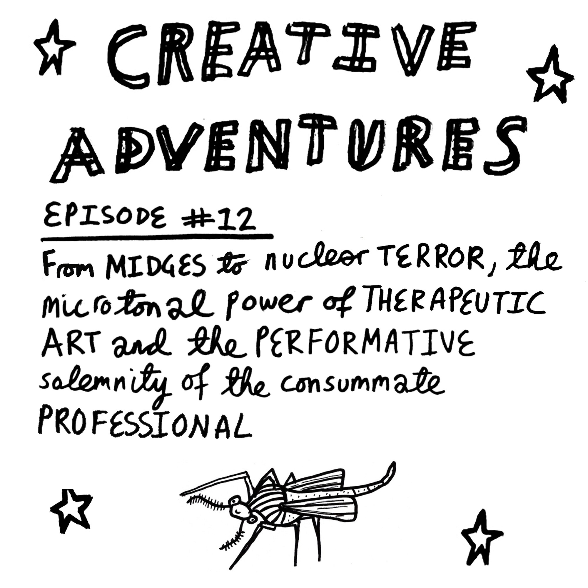 Creative Adventures - Episode 12: Midges and nuclear terror, the microtonal power of therapeutic art and the performative solemnity of the consummate professional [Episode Cover]