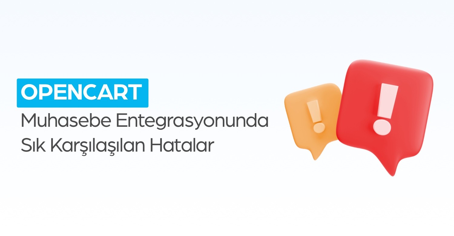 OpenCart Muhasebe Entegrasyonunda Sık Karşılaşılan Hatalar