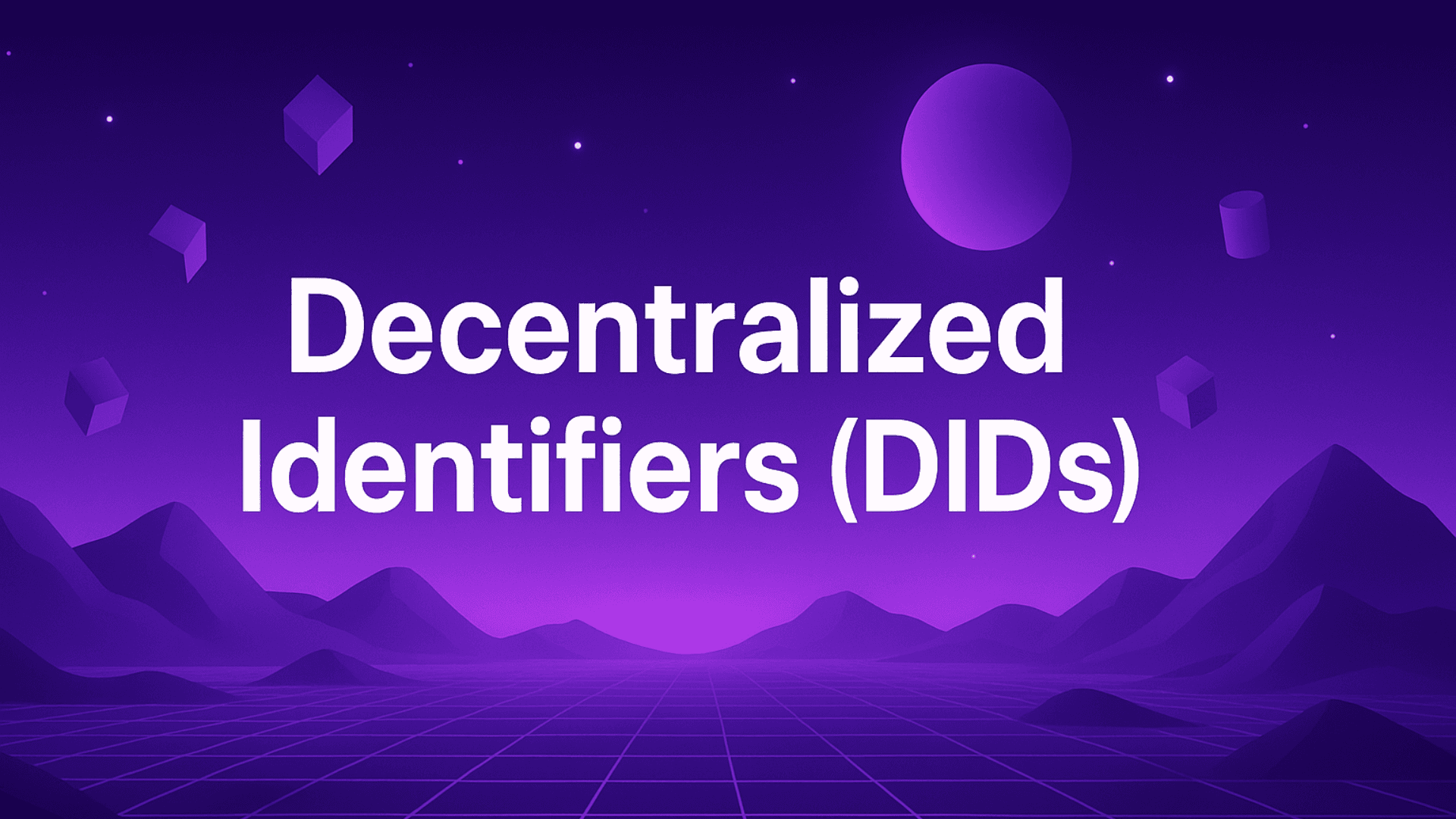 Decentralized Identifiers (DIDs)