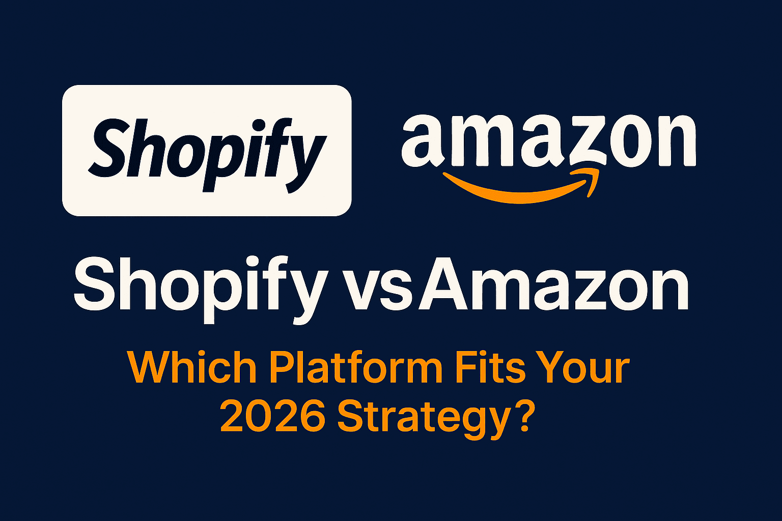 A bold digital graphic comparing Shopify and Amazon, styled in Axelwin brand colors. The design features split panels with Shopify’s white branding on one side and Amazon’s black and orange on the other, representing the strategic choice between eCommerce platforms for 2026.