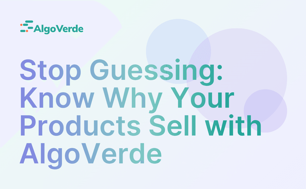 Stop Guessing: Know Why Your Products Sell
