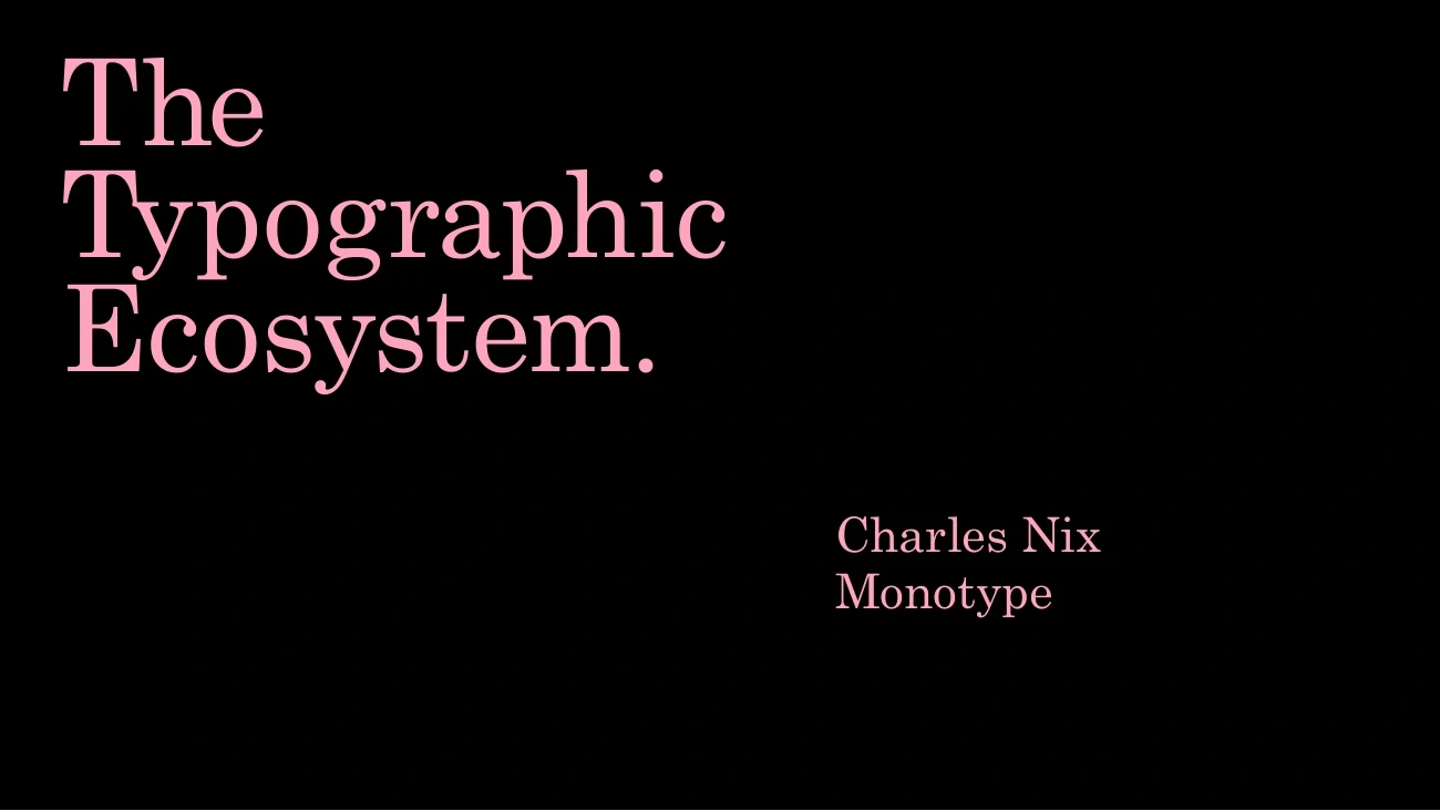 Charles Nix’s The Typographic Ecosystem title slide.