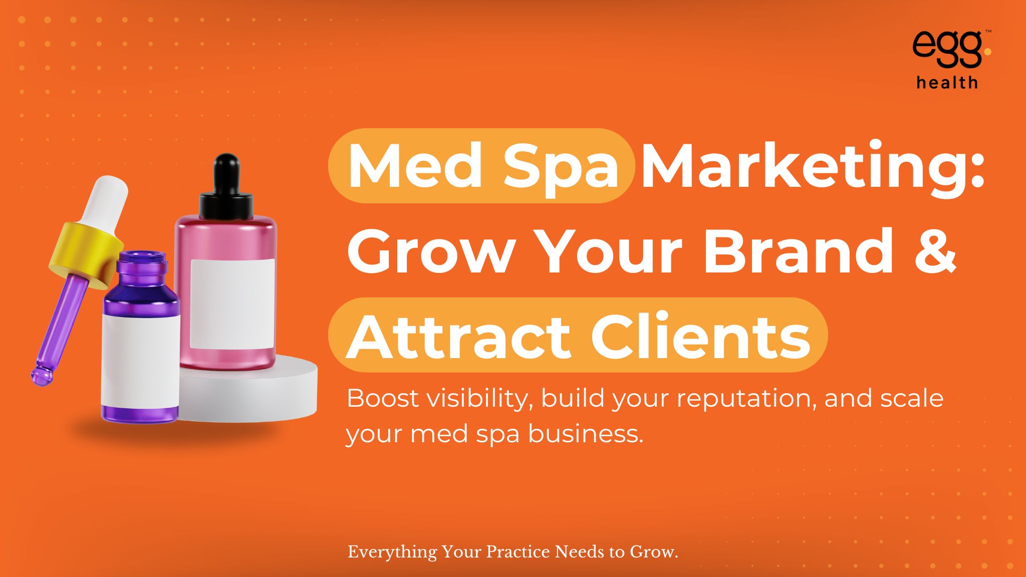 Med Spa Marketing: Grow Your Brand & Attract Clients. Boost visibility, build your reputation, and scale your med spa business. A 3D rendering of serum bottles is positioned on the left.