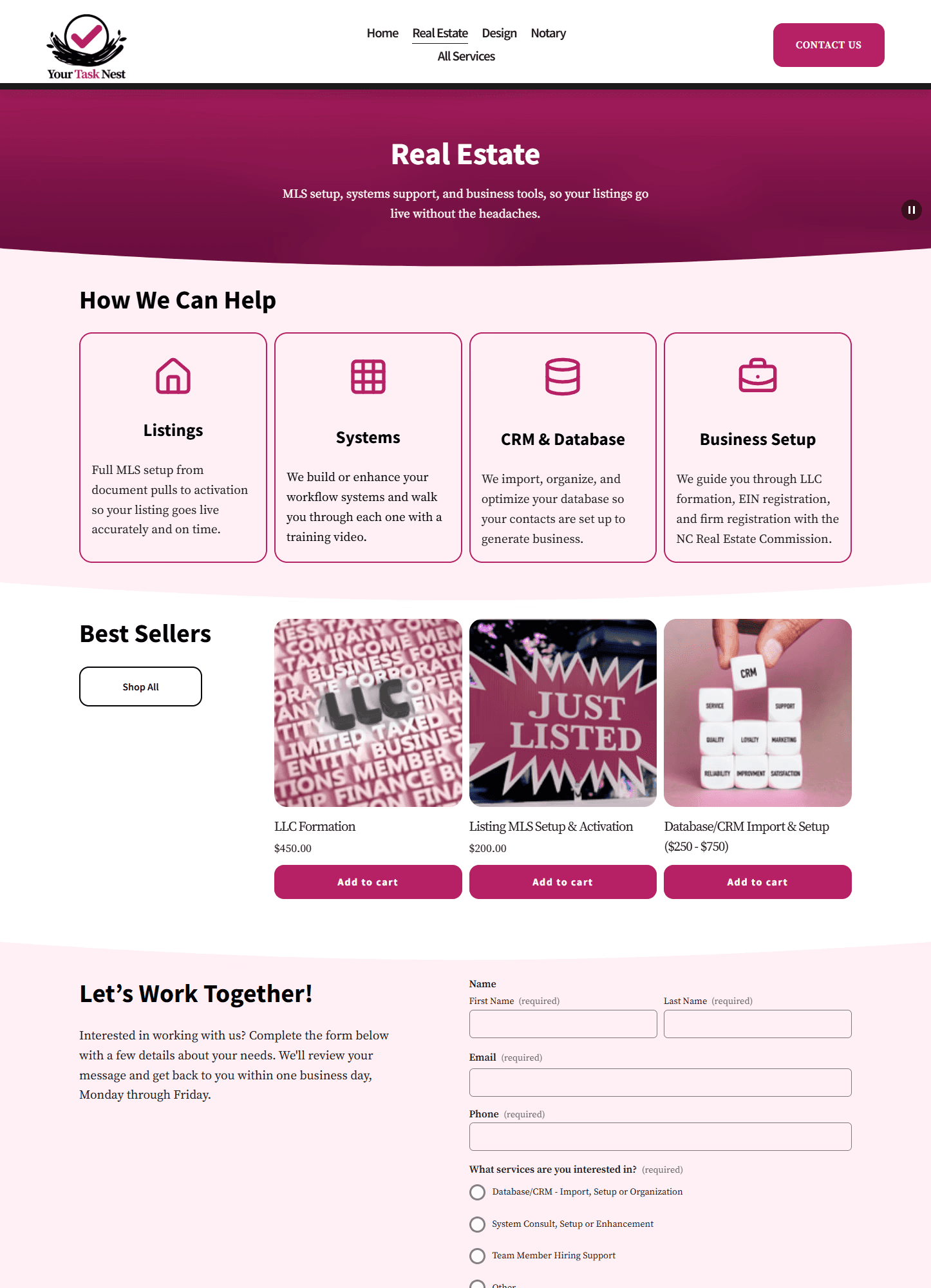 Full-page screenshot of the live Real Estate page at yourtasknest.com. A gradient hero banner transitions from deep wine to pink with the heading "Real Estate" in bold white and the subheading "MLS setup, systems support, and business tools, so your listings go live without the headaches." Below, a "How We Can Help" section on a white background shows four bordered cards with SVG line-art icons in brand pink: a house icon for Listings, a grid icon for Systems, a database icon for CRM and Database, and a briefcase icon for Business Setup, each with a short description. A "Best Sellers" section follows with rectangular product images for LLC Formation at $450, Listing MLS Setup and Activation at $200, and Database CRM Import and Setup at $250 to $750, all with pink Add to Cart buttons. A "Let's Work Together!" section on a blush pink background contains a contact form with name, email, phone, service interest checkboxes, and a details field, closing with a pink Send Message button.