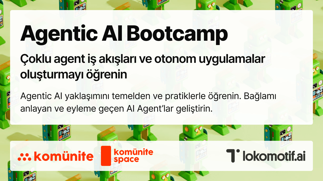 Agentic AI Bootcamp: Sıfırdan Otonom Ajanlar — Çoklu agent iş akışları ve otonom uygulamalar oluşturmayı öğrenin