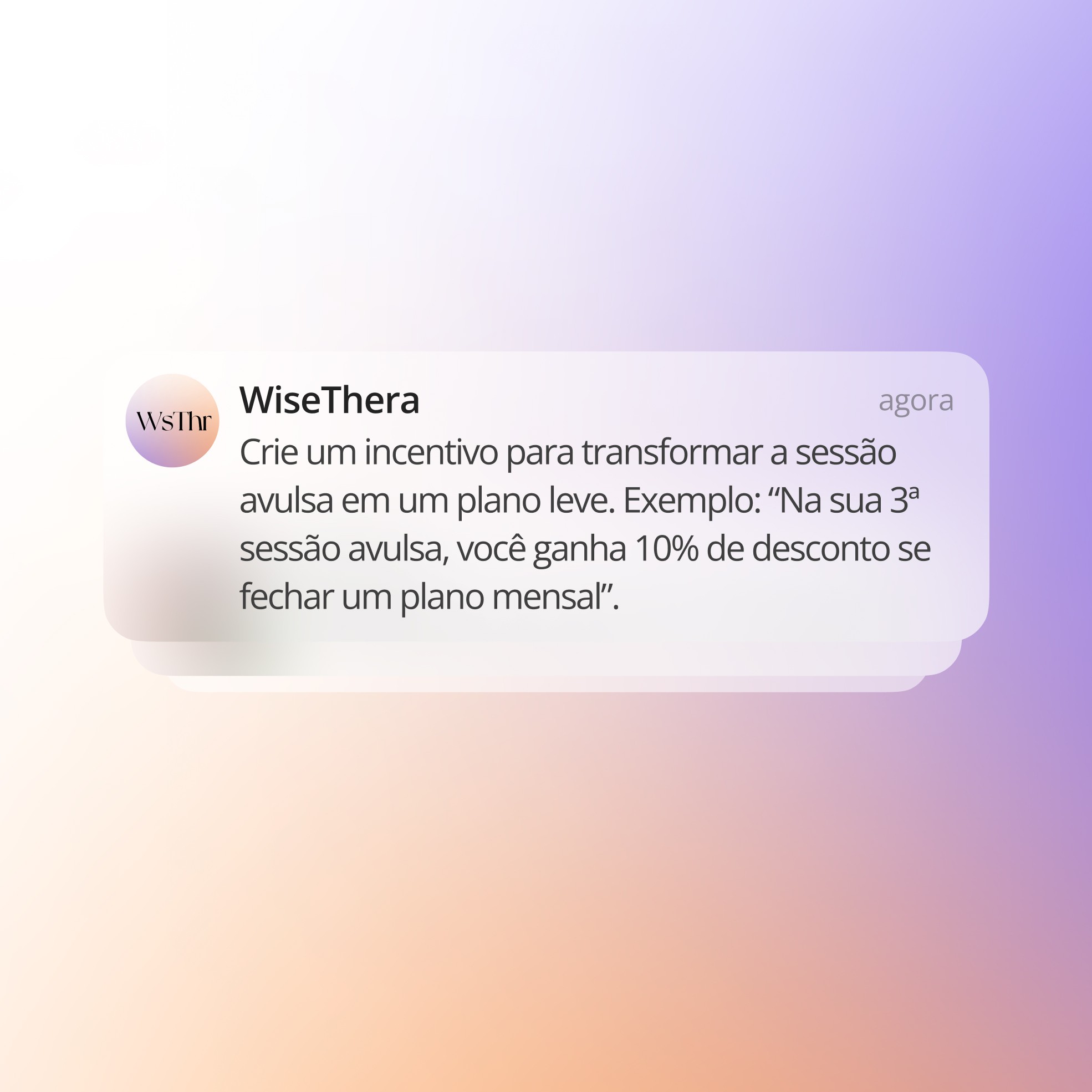 Mensagem da WiseThera sugerindo um incentivo para transformar sessões avulsas em um plano mensal. O exemplo dado propõe um desconto de 10% na assinatura de um plano mensal após a terceira sessão avulsa.