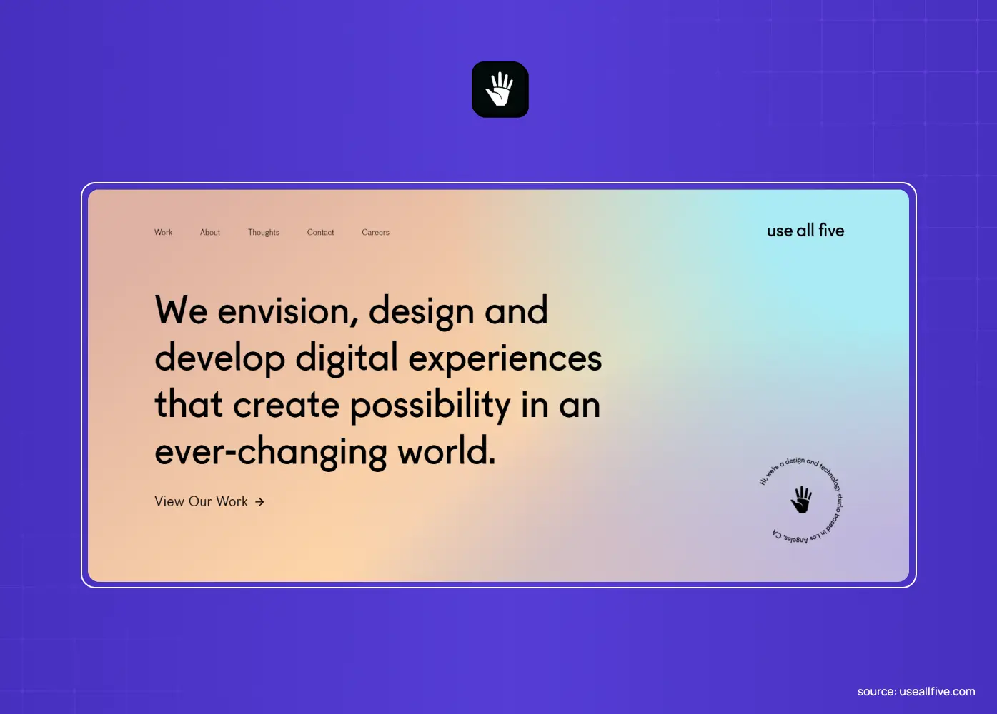Use All Five website featuring the statement “We envision, design and develop digital experiences that create possibility in an ever-changing world” on a pastel gradient background.