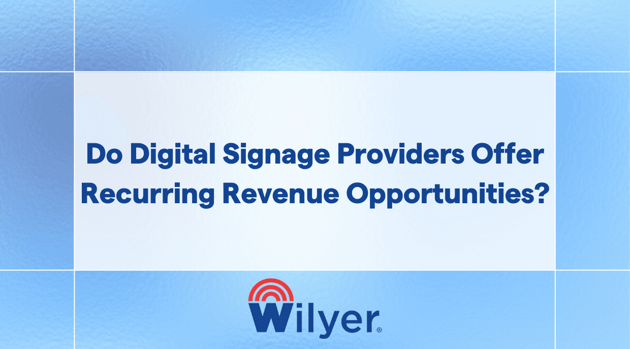 Do Digital Signage Providers Offer Recurring Revenue Opportunities?