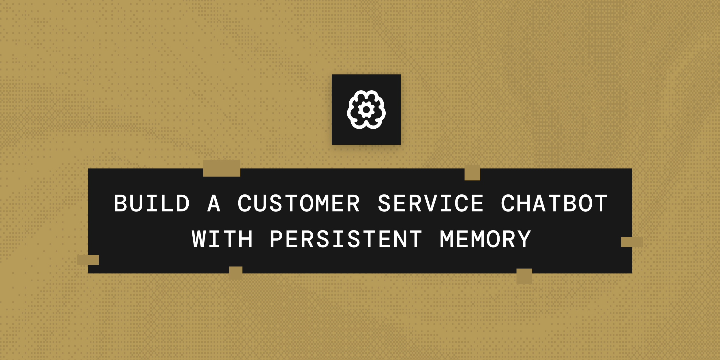 How to Build a Customer Service Chatbot with Persistent Memory