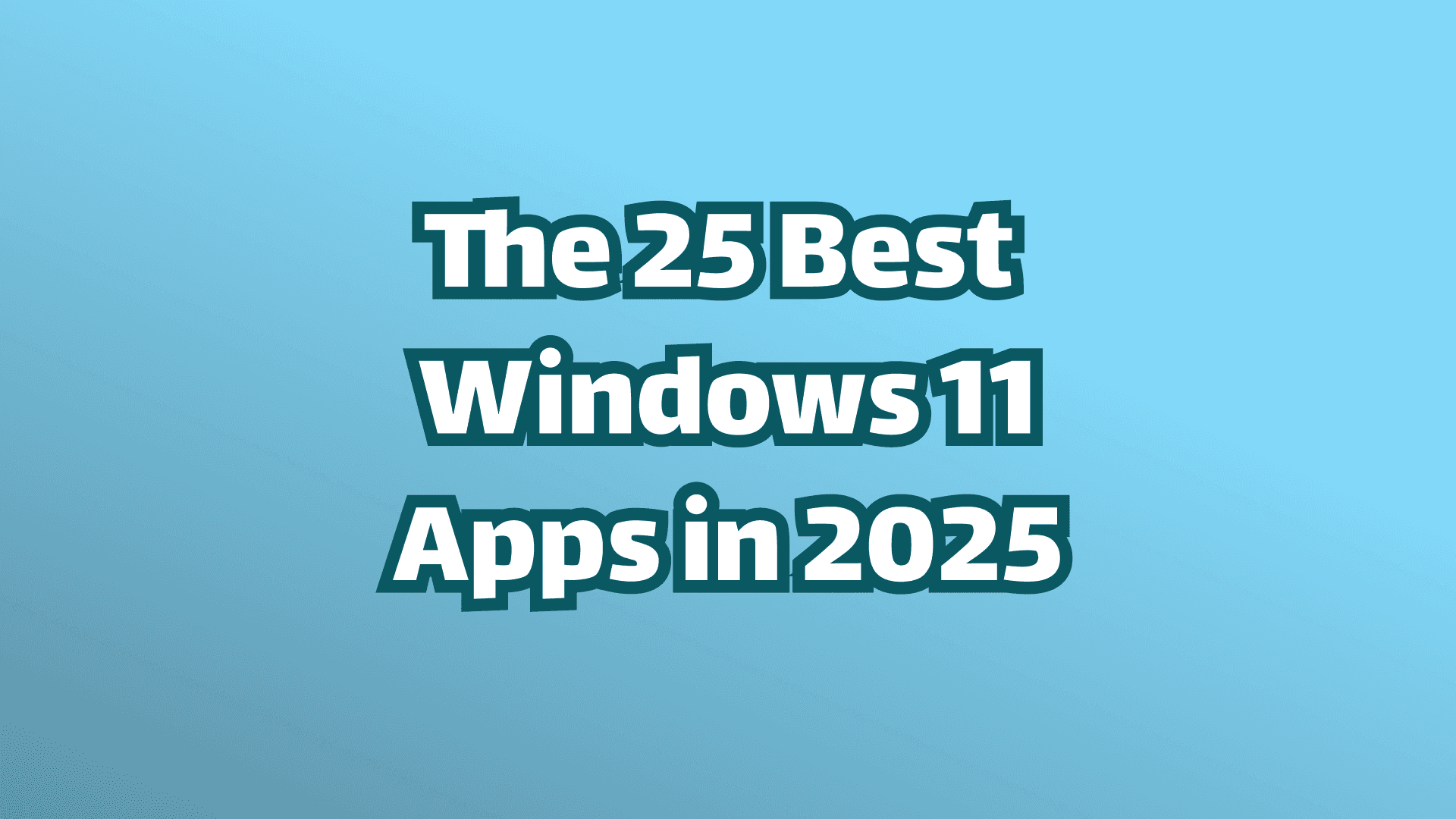 カバー画像、青い背景に白い文字、2025年におけるWindows 11のベストアプリ25選。
