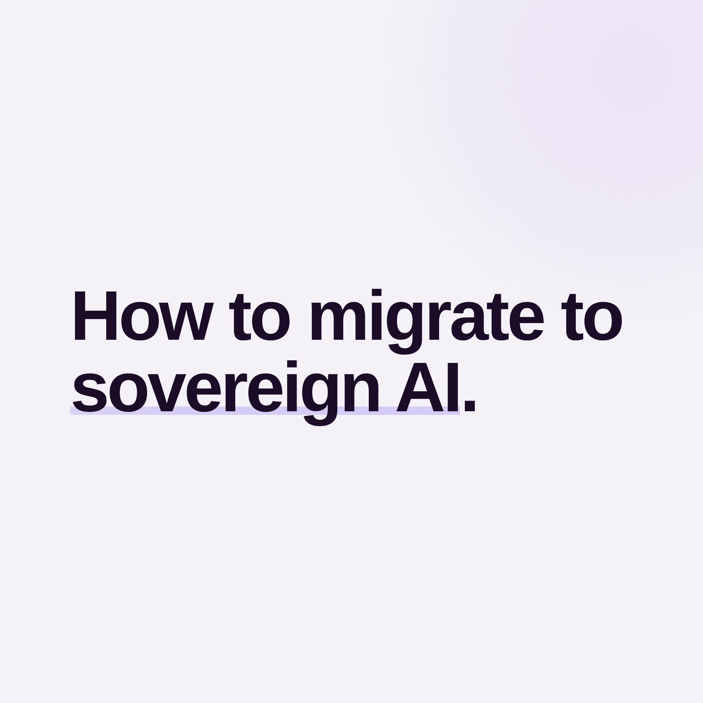 How to migrate to sovereign AI