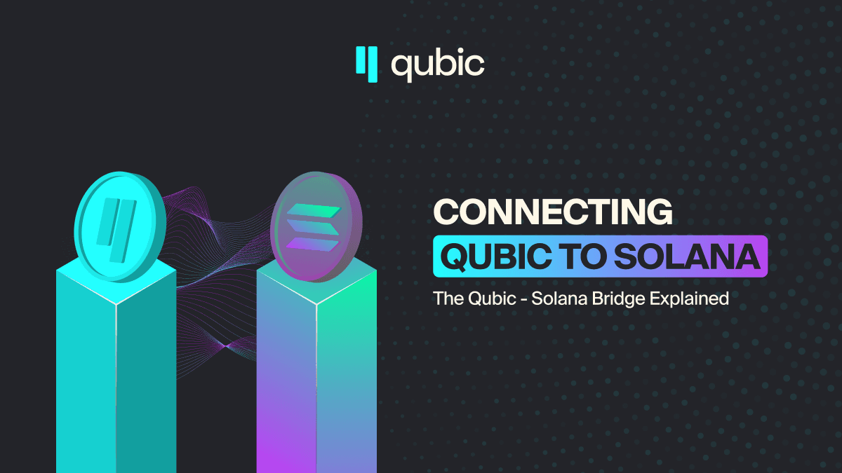 Connecting Qubic to Solana: The Qubic-Solana Bridge Explained