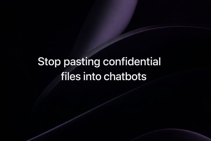 Stop pasting confidential files into chatbots