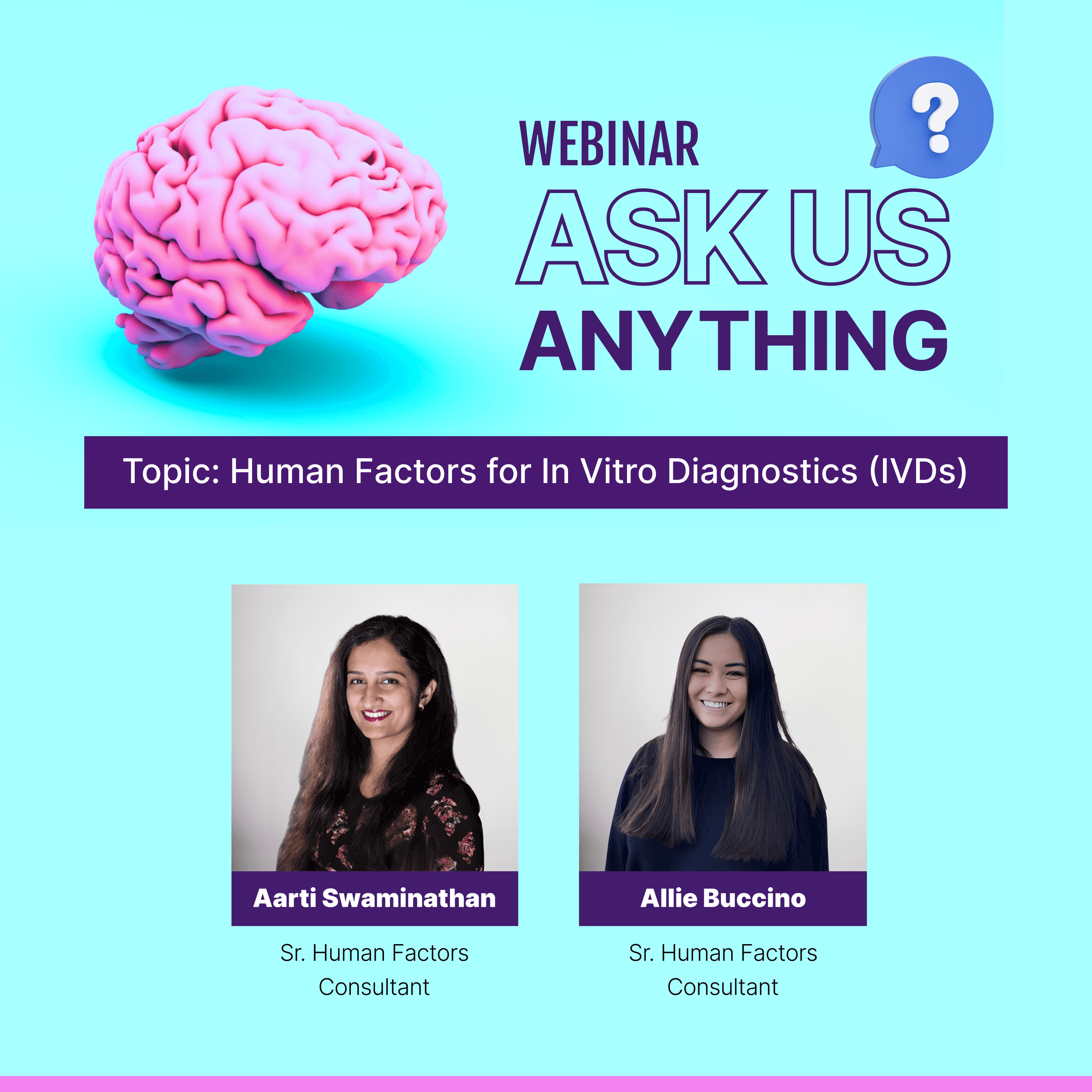 ClariMed webinar promotional graphic for 'Ask Us Anything: Human Factors for In Vitro Diagnostics (IVDs)' on July 30, 2025, featuring speakers Aarti Swaminathan and Allie Buccino, Senior Human Factors Consultants, with a brain illustration and question mark icon.