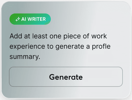 A pop-up message labeled "AI Writer," instructing users to add at least one piece of work experience to generate a profile summary. The message includes a prominent "Generate" button at the bottom, encouraging action. The background is light with a subtle gradient effect.
