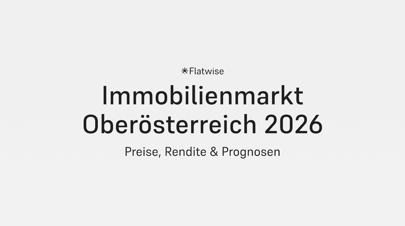 Das Titelbild zeigt den Titel "Immobilienmarkt Oberösterreich 2026", den Untertitel "Preise, Rendite & Prognosen" sowie das Flatwise Logo.